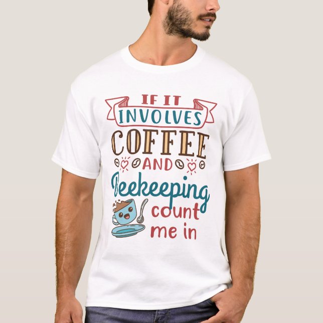 Wenn es Kaffee und Bienenzucht betrifft, zählen Si T-Shirt (Vorderseite)