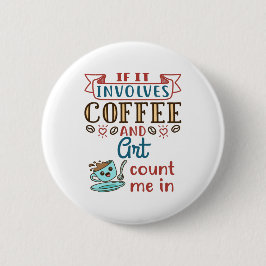 Wenn es Kaffee und Kunst betrifft, zählen Sie mir Button
