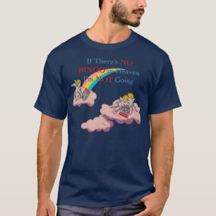 Wenn es kein Bingo im Himmel gibt, gehe ich nicht T-Shirt