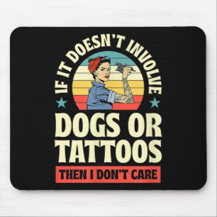 Wenn es keine Hunde oder Tattoos beinhaltet, dann  Mousepad