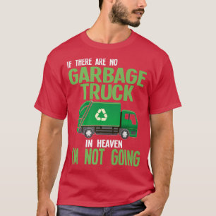 wenn es keinen Müllwagen im Paradies gibt T-Shirt