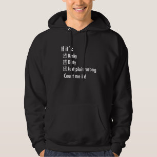 Wenn es kinky schmutzig oder falsch ist - lustig, hoodie
