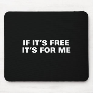 Wenn es kostenlos für mich lustige Sprichwort Zita Mousepad