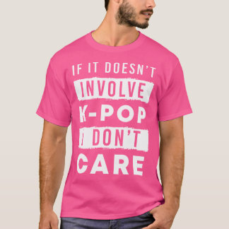 Wenn es Kpop nicht einbezieht, kümmere ich mich ni T-Shirt