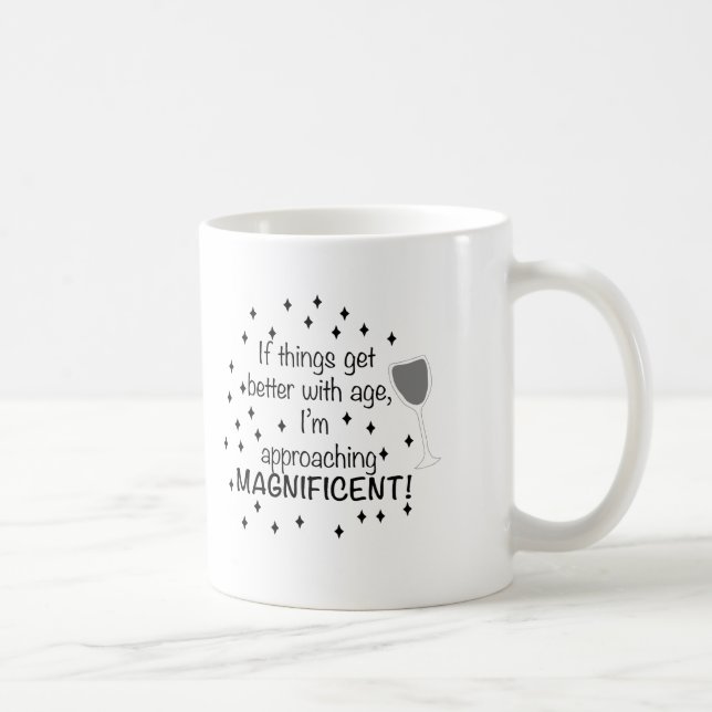 Wenn es mit dem Alter besser wird, bin ich großart Kaffeetasse (Rechts)