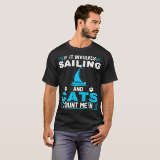 Wenn es miteinbezieht zu segeln und Katzen zählen T-Shirt