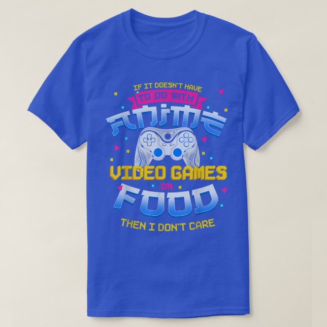 Wenn es nicht Anime-Video-Spiele oder Lebensmittel T-Shirt (Design vorne)