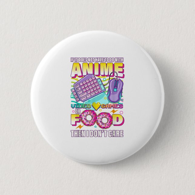 Wenn es nicht Anime-Videospiele oder Essen I Button (Vorderseite)