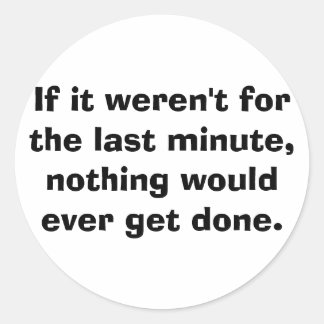 Wenn es nicht die letzte Minute gewesen wäre... Runder Aufkleber