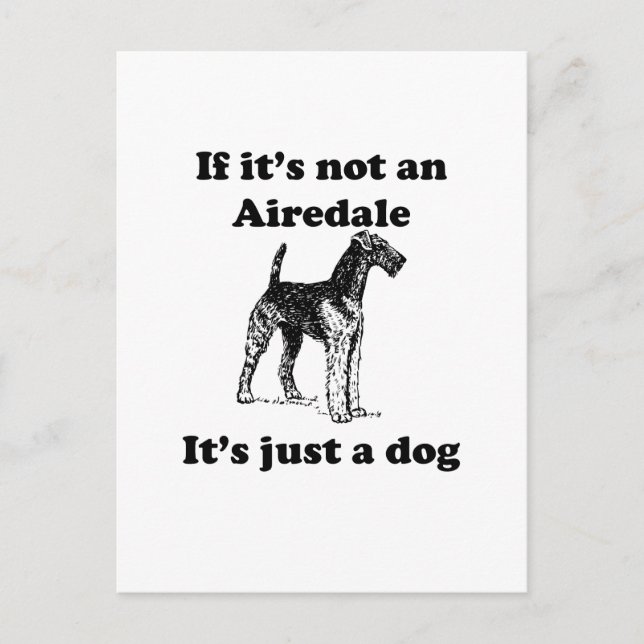 Wenn es nicht ein Airedale ist Postkarte (Vorderseite)