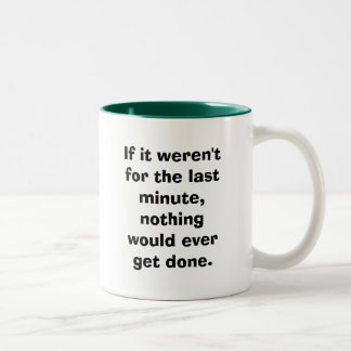 Wenn es nicht für das letzte… war zweifarbige tasse