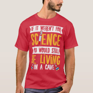 Wenn es nicht für das wissenschaftliche Funny Scie T-Shirt