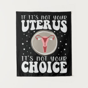 Wenn es nicht Ihr Uterus ist, dann ist es nicht Ih Wandteppich