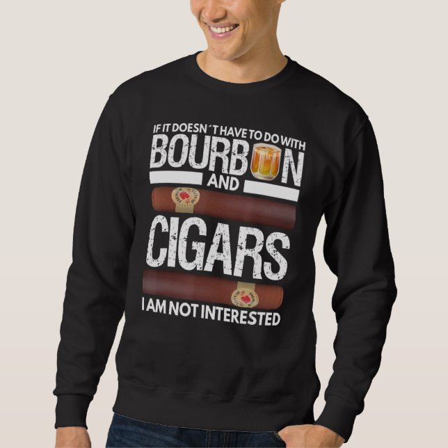 Wenn es nicht mit Bourbon und Zigarre zu tun hat Sweatshirt (Vorderseite)