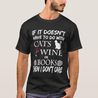 Wenn es nicht mit Katzenwein oder Büchern zu tun h T-Shirt