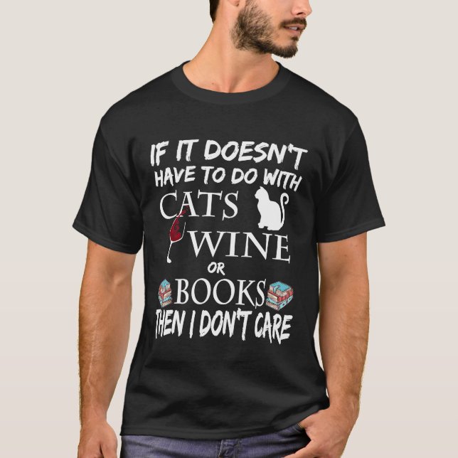 Wenn es nicht mit Katzenwein oder Büchern zu tun h T-Shirt (Vorderseite)