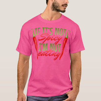 Wenn es nicht scharf ist, esse ich keine scharfen, T-Shirt