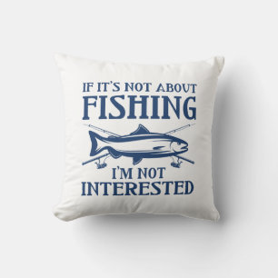 Wenn es nicht um den Fischfang geht Kissen