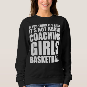 Wenn es nicht um Gecoacht Basketballtrainer geht Sweatshirt