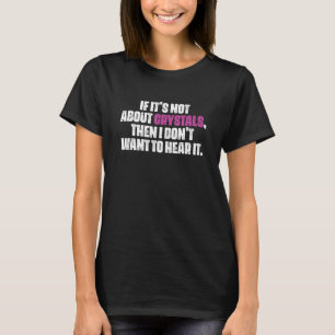 Wenn es nicht um Kristalle geht, dann Woll ich ihm T-Shirt