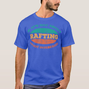 Wenn es nicht um Rafting geht, dann ist es nicht i T-Shirt