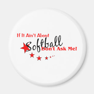 Wenn es nicht um Softball geht, Frag mir nicht Magnet