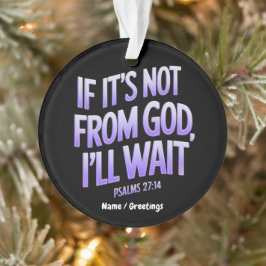 Wenn es nicht von GOD ist, werde ich warten! Psalm Ornament