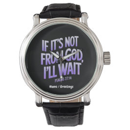  Wenn es nicht von Gott ist, werde ich warten! Psa Armbanduhr