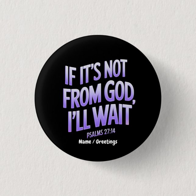  Wenn es nicht von Gott ist, werde ich warten! Psa Button (Vorderseite)