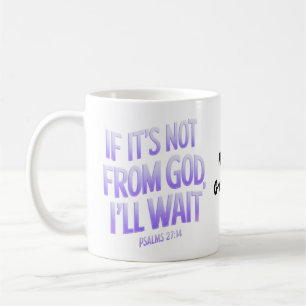 Wenn es nicht von Gott ist, werde ich warten! Psa Kaffeetasse