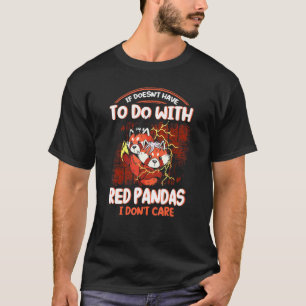 Wenn es nichts mit roten Pandas zu tun hat, ist es T-Shirt
