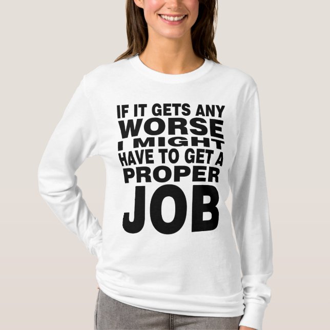 Wenn es noch schlimmer wird T-Shirt (Vorderseite)