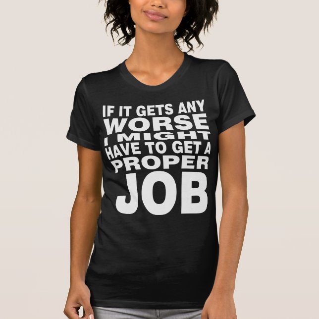 Wenn es noch schlimmer wird T-Shirt (Vorderseite)