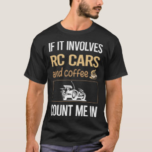 Wenn es RC-Autos mit Kaffee zu tun hat T-Shirt