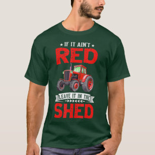 Wenn es rot wird, Verlasse es in der Shed Funny T-Shirt