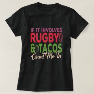Wenn es Rugby und Tacos betrifft, zählen Sie mich  T-Shirt