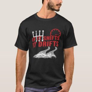 Wenn es schaltet, driftet es Drift-Autos Drifting- T-Shirt