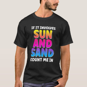 Wenn es sich um Sonne und Sand zählen mich in Beac T-Shirt
