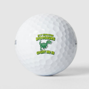 Wenn es sich um Triceratops handelt, zählen Sie mi Golfball