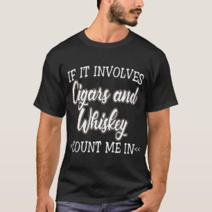 wenn es sich um Zigarren und Whiskey zählen mich i T-Shirt