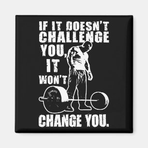 Wenn es Sie nicht herausfordert, ändert es Sie nic Magnet