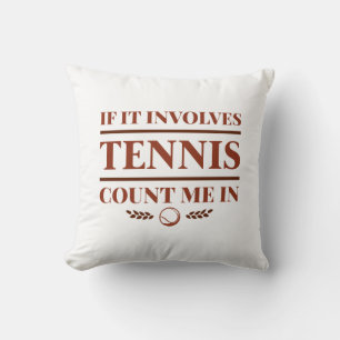 Wenn es Tennis betrifft, zählen Sie mich. Kissen