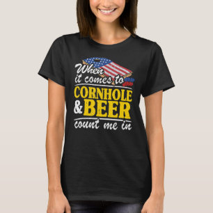 Wenn es um Cornhole & Bier geht, zählen Sie mich b T-Shirt