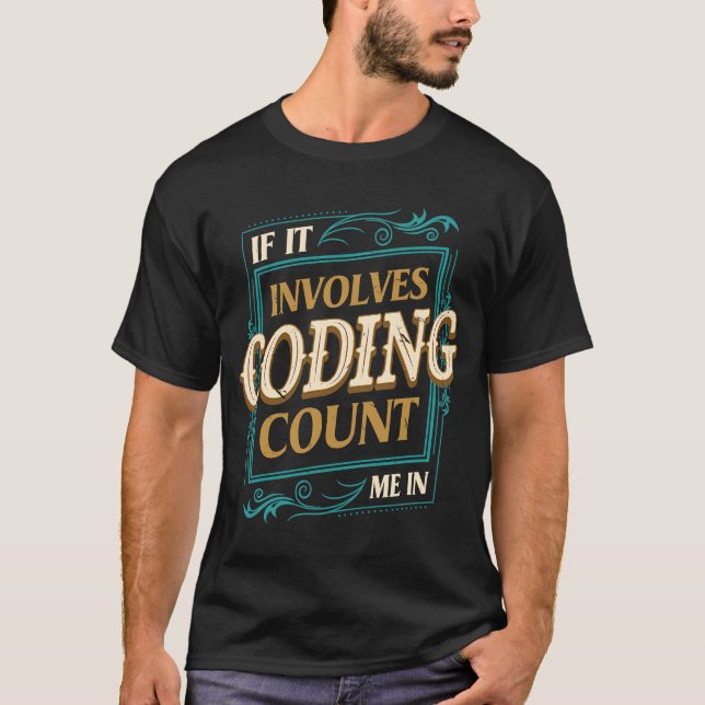 Wenn es um den Coding Count Me Encoder-Spaß geht T-Shirt (Vorderseite)