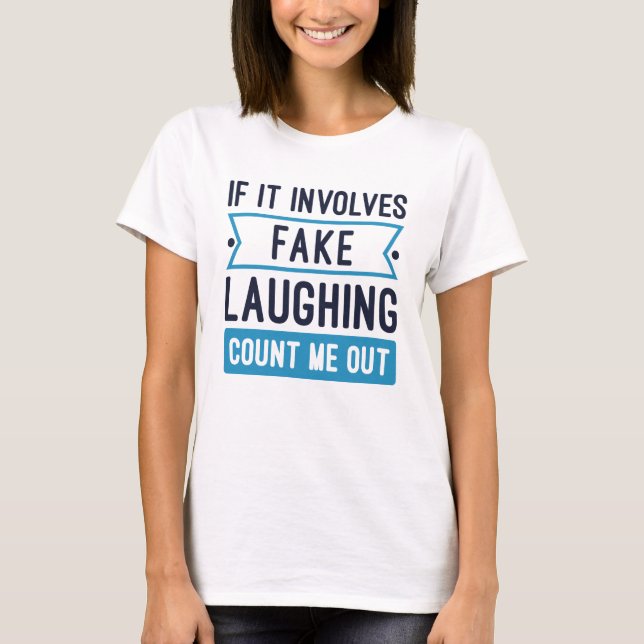 Wenn es um Fake lachen geht T-Shirt (Vorderseite)
