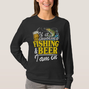 Wenn es um Fischerei & Bier geht, bin ich in der F T-Shirt