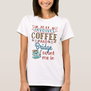 Wenn es um Kaffee und Bridge Niedlich Card Game ge T-Shirt