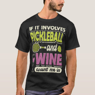 Wenn es um Pickleball geht und Wein zählen mich in T-Shirt