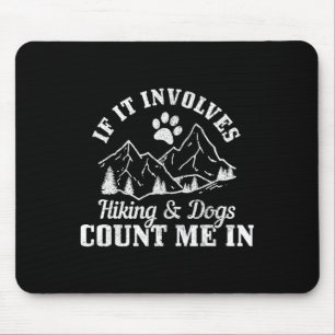 Wenn es Wandern und Hunde beinhaltet, bin ich dabe Mousepad