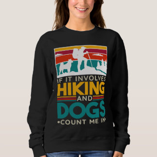 Wenn es Wandern und Hunde beinhaltet, bin ich dabe Sweatshirt